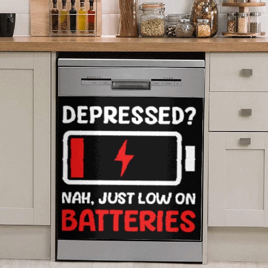 Depression Awareness Just Low On Batteries Dish Washer Covers