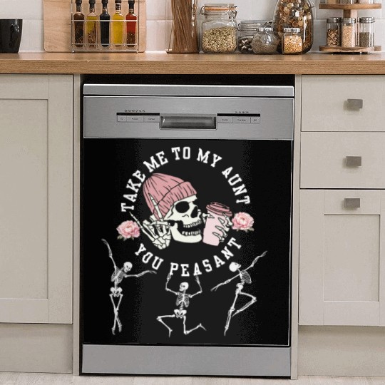 Take Me To My Aunt You Peasant Dancing Skeleton Ha Dish Washer Covers