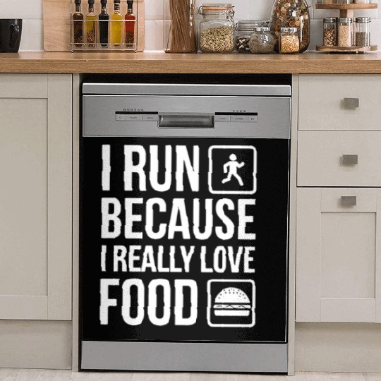 I Run Because I Really Love Food Dish Washer Covers