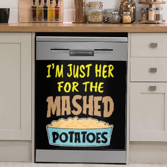 I'm Just Here For The Mashed Potatoes Thanksgiving Dish Washer Covers