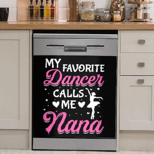 Ballet Dance Dancer Nana My Favorite Dancer Calls Dish Washer Covers