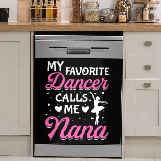 Ballet Dance Dancer Nana My Favorite Dancer Calls Dish Washer Covers