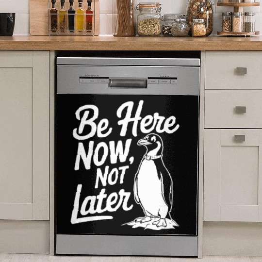 Be Here Now Not Later Mindfulness Penguin Dish Washer Covers
