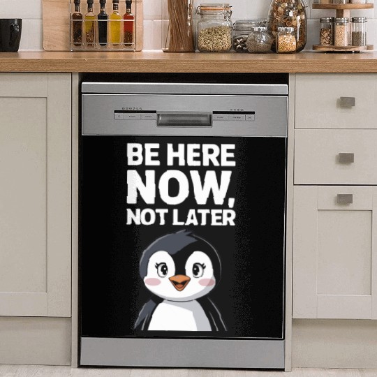 Mindfulness: Be Here Now, Not Later Dish Washer Covers