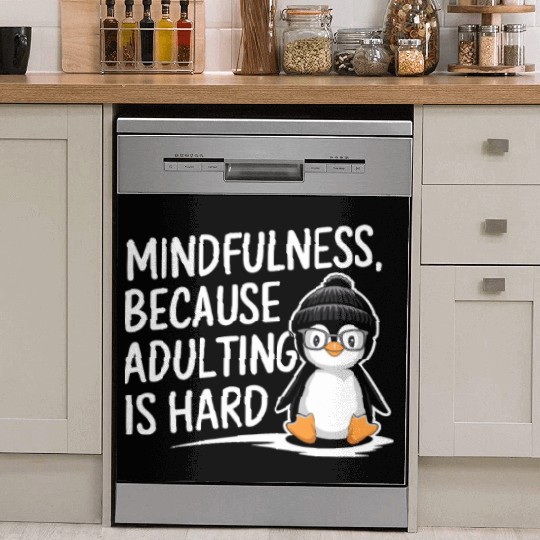 Mindfulness Because Adulting Is Hard Dish Washer Covers