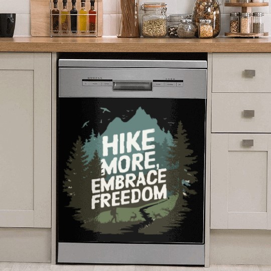 Hike More, Embrace Freedom - Hiking Mental Health Dish Washer Covers