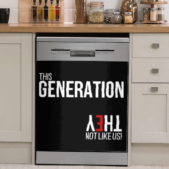 This generation, they not like us Dish Washer Covers