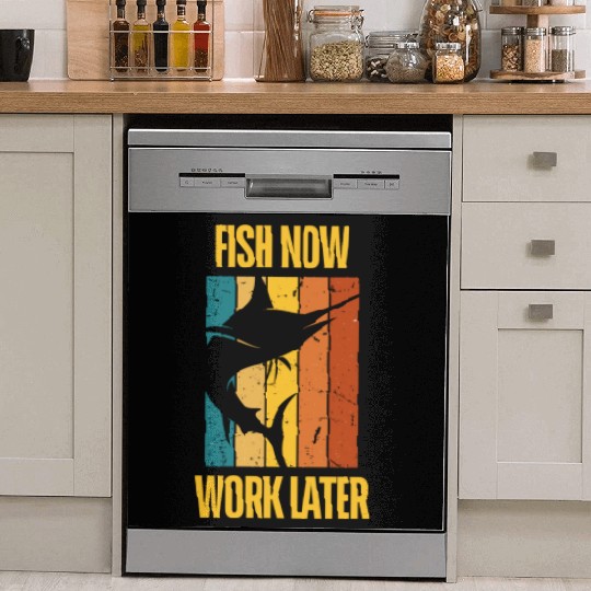 Fish Now - Work Later for Fishing Enthusiast Dish Washer Covers