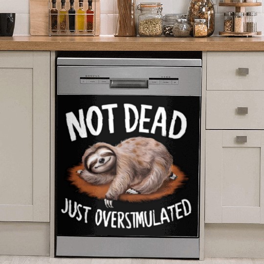 Funny sloth not dead just overstimulated Dish Washer Covers