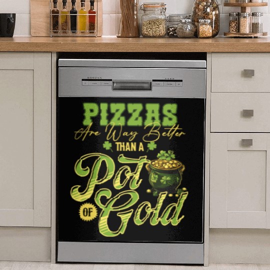 Pizzas Are Better Than A Pot Of Gold St Patricks Dish Washer Covers