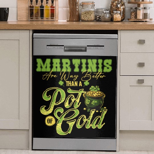 Martinis Are Way Better Than A Pot Of Gold St Dish Washer Covers