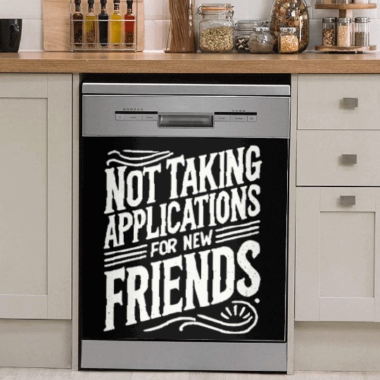 Not Taking Applications for New Friends Dish Washer Covers
