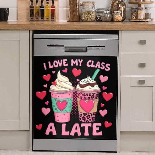 Teachers Valentine Day I Love My Class A Latte Dish Washer Covers