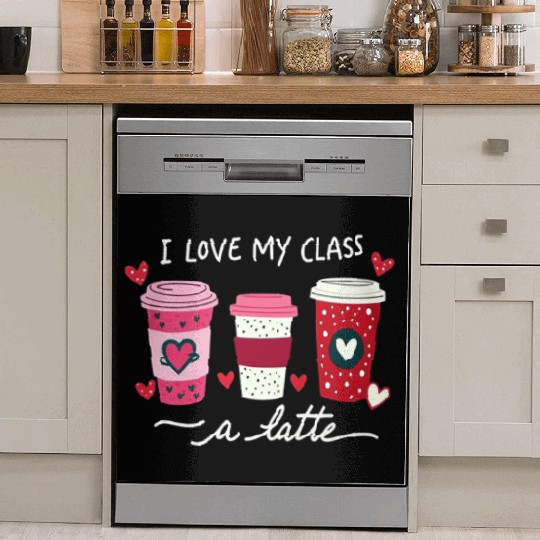 Valentine Day I Love My Class A Latte Coffee Women Dish Washer Covers