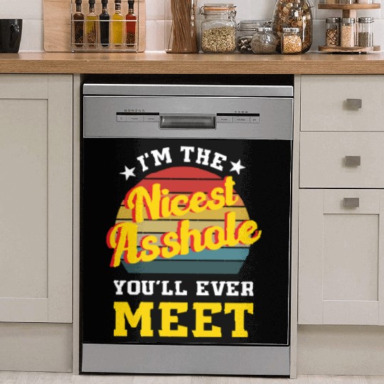 I’m the Nicest Asshole You’ll Ever Meet Dish Washer Covers