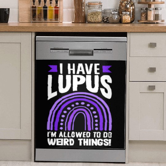 Lupus Awareness I Have Lupus Do Weird Things Dish Washer Covers