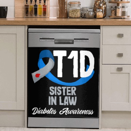 T1D Sister In Law Diabetes Type 1 Awareness Dish Washer Covers