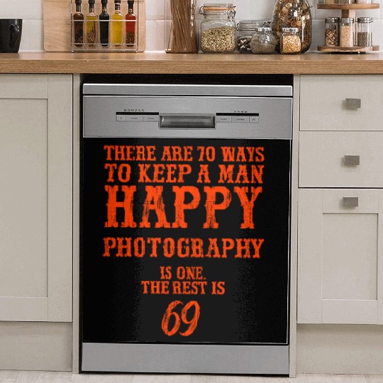 There are 70 ways to keep a man happy Photography Dish Washer Covers