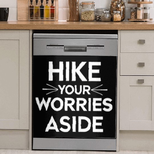 Hike Your Worries Aside - Hiking for Mental Health Dish Washer Covers