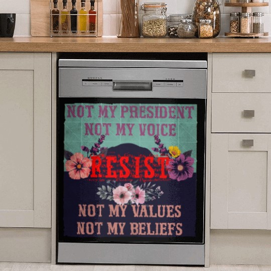 Not my president Not my voice RESIST Not my val Dish Washer Covers