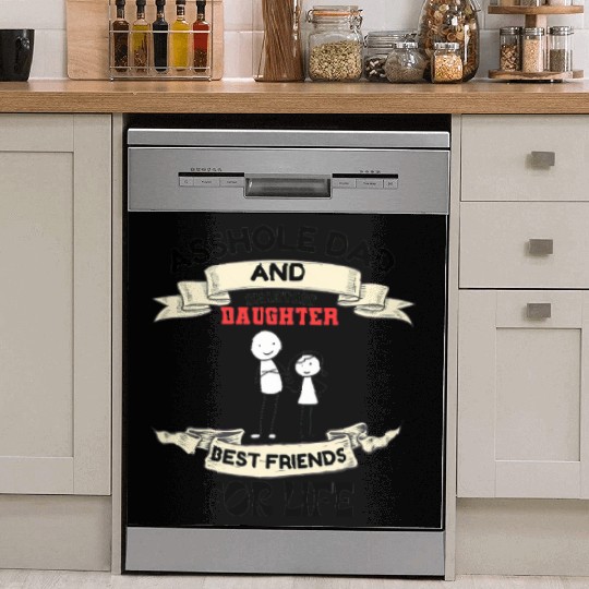 Asshole Dad And Smartass Daughter Best Friend Dish Washer Covers