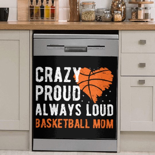 Crazy Proud Always Loud Basketball Mom Basketba Dish Washer Covers