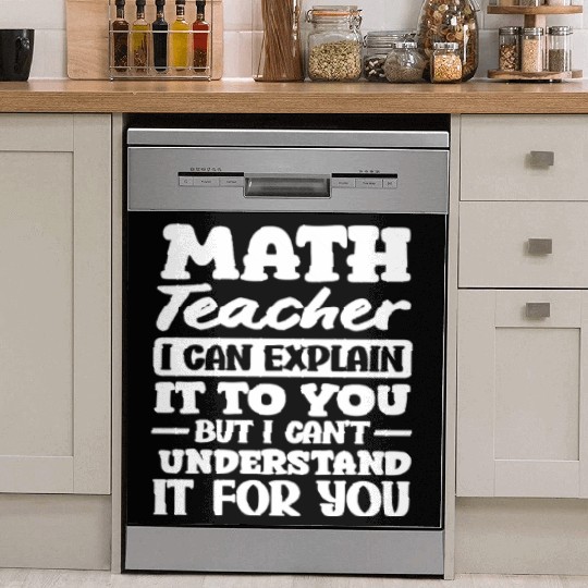 Math Teacher I Can Explain It To You Quote Dish Washer Covers