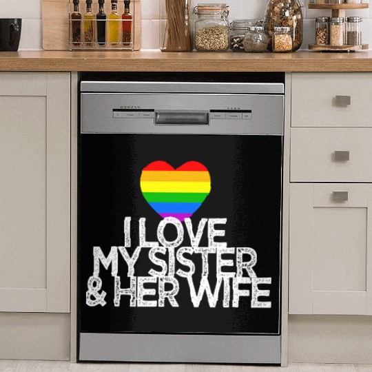 I love my sister & her wife lesbian gay rights Dish Washer Covers