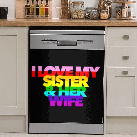 I Love My Sister And Her Wife GAY PRIDE ALLY SIS Dish Washer Covers