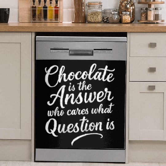 Chocolate Is the Answer, Chocolate Lover Funny Dish Washer Covers