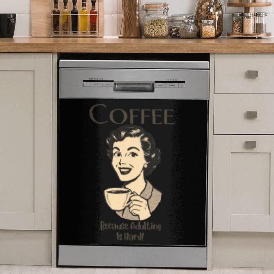 Coffee, Because Adulting Is Hard - Woman Dish Washer Covers