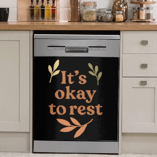 It’s Okay to Rest – Gentle Mental Health Reminder Dish Washer Covers