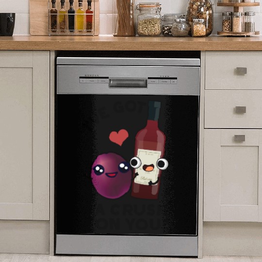 I've Got A Crush On You Funny Grape Wine Pun Dish Washer Covers