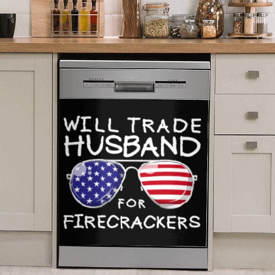 Will Trade Husband For Fireworks Funny 4th Of July Dish Washer Covers