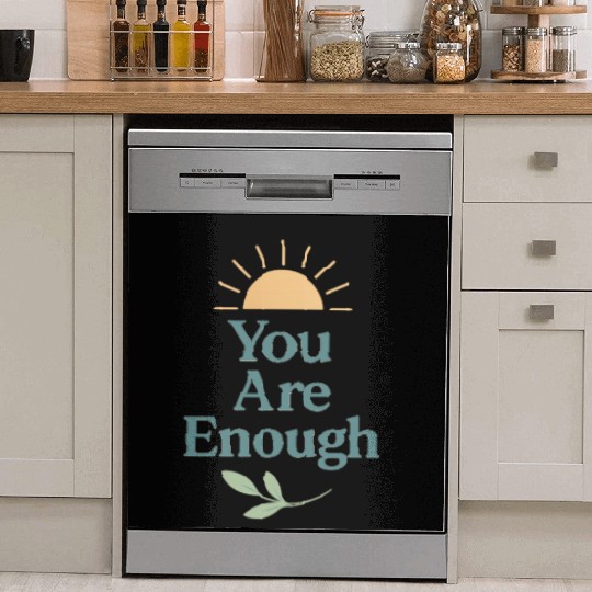 You Are Enough – Mental Health Affirmation Design Dish Washer Covers
