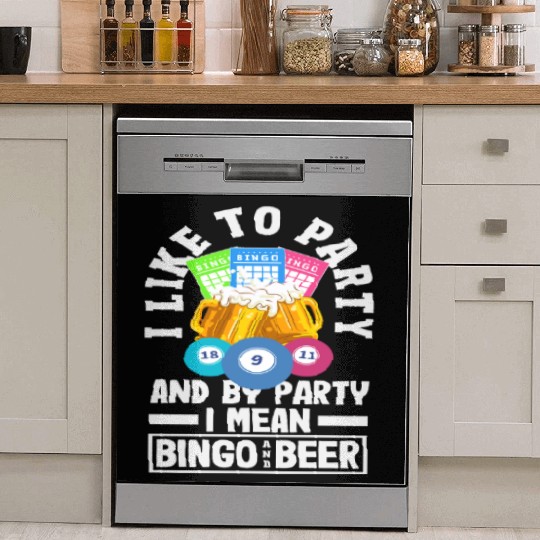 Bingo I Like To Party And By Party I Mean Dish Washer Covers