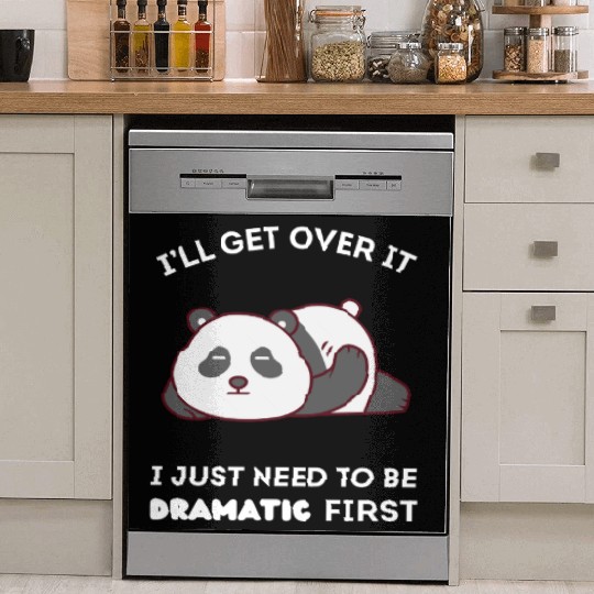 I'll Get Over It I Just Need to Be Dramatic First Dish Washer Covers