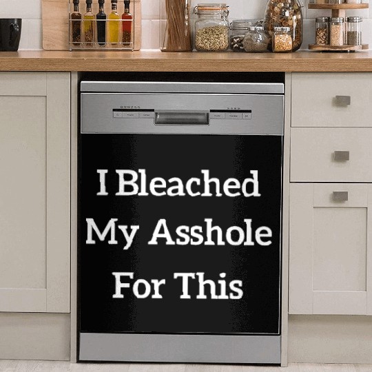 I Bleached My Asshole For This Dish Washer Covers