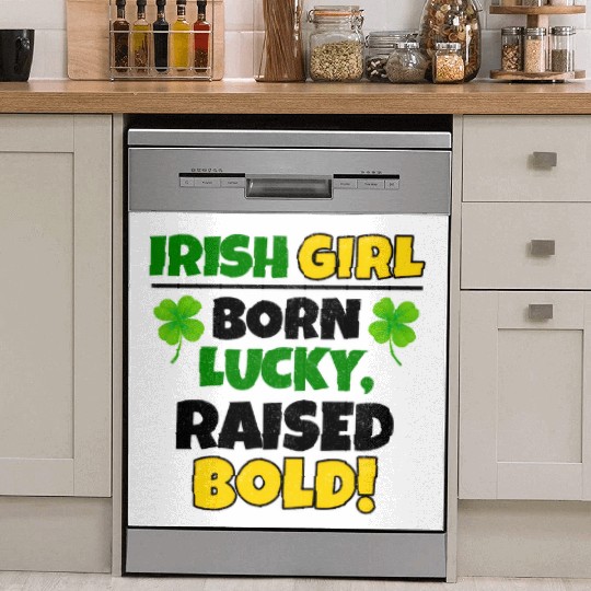Born Lucky, Raised Bold Irish Girl St Patricks day Dish Washer Covers