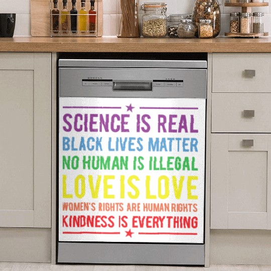 Kindness is EVERYTHING Science is Real Dish Washer Covers