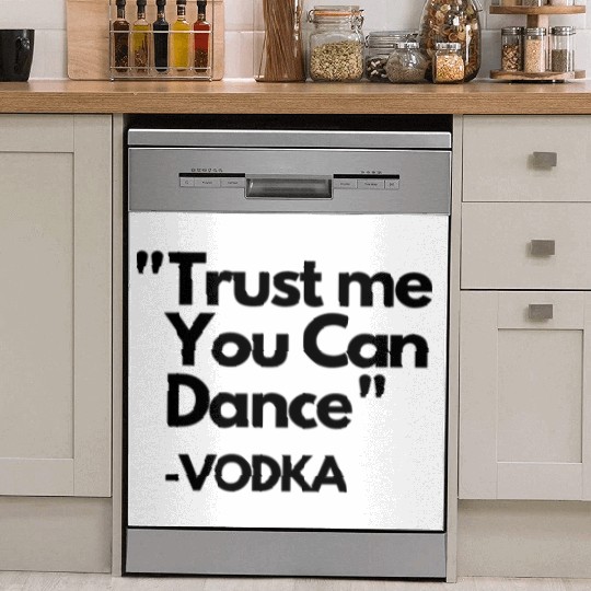 Trust Me Dance Vodka Dish Washer Covers