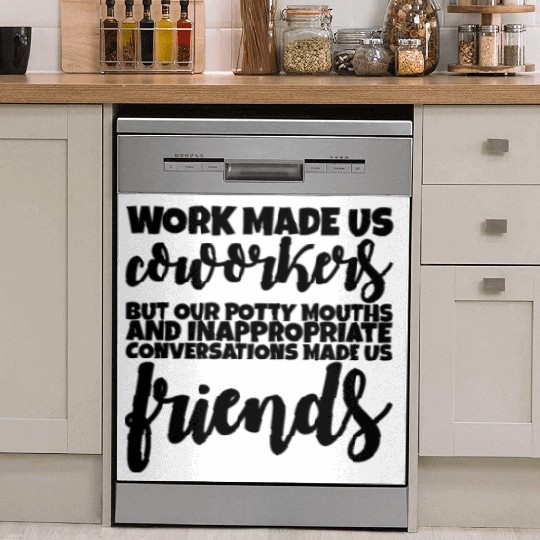 Our Inappropriate Conversations Made Us Friends 1 Dish Washer Covers