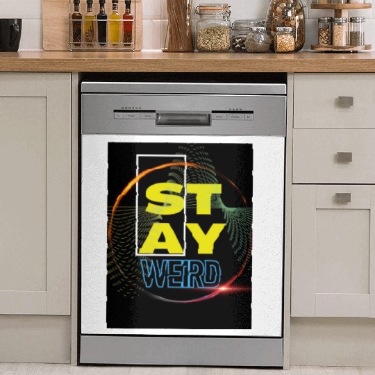 Stay Weird! Dish Washer Covers