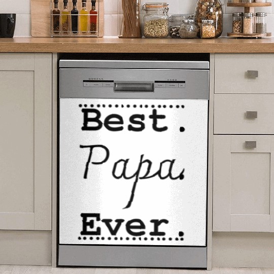 Best Papa Ever , Dad Best Dad Ever Dish Washer Covers