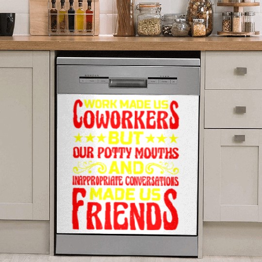 Our Inappropriate Conversations Made Us Friends 6 Dish Washer Covers