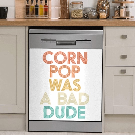 Corn Pop Was A Bad Dude Funny Meme Dish Washer Covers