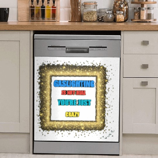 gaslighting is not real Dish Washer Covers