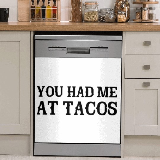 You Had Me At Tacos Dish Washer Covers