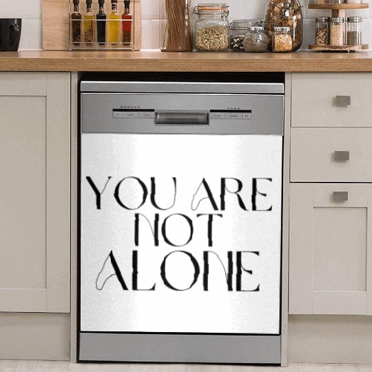 You Are Not Alone Dish Washer Covers