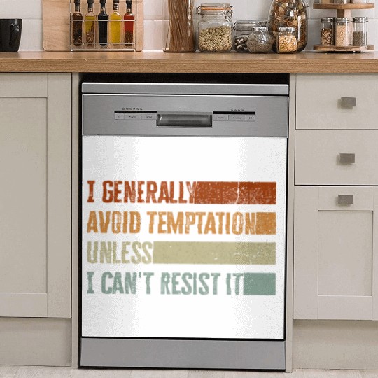 I Generally Avoid Temptation Unless I Can't Resist Dish Washer Covers